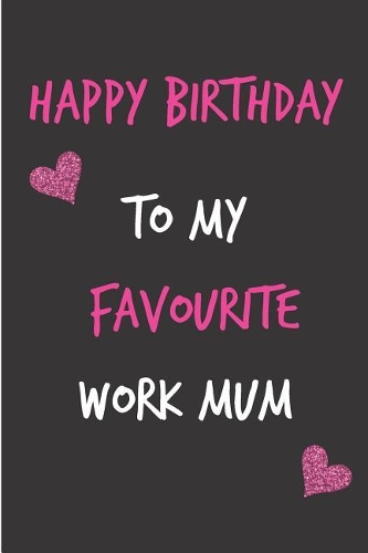 Happy Birthday, to My Favourite Work Mum