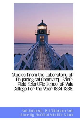 Studies from the Laboratory of Physiological Chemistry: Shef-Field Scientific School of Yale College(English)