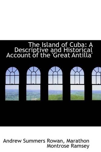 The Island of Cuba: A Descriptive and Historical Account of the 'Great Antilla'(English)