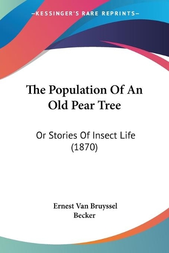 The Population Of An Old Pear Tree: Or Stories Of Insect Life (1870)(English)