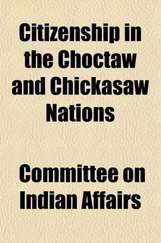 Citizenship in the Choctaw and Chickasaw Nations: (English)