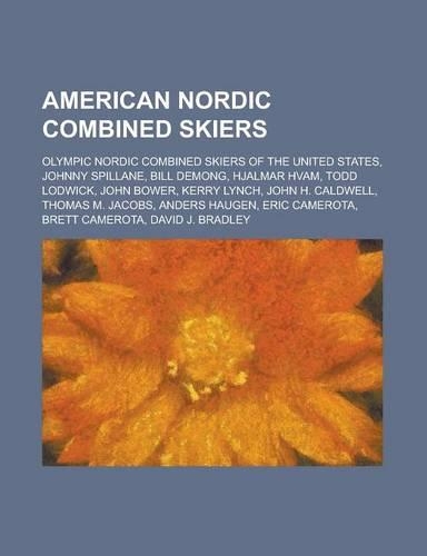 American Nordic Combined Skiers: Johnny Spillane, Bill Demong, Hjalmar Hvam, Todd Lodwick, John Bower, Kerry Lynch, John H. Caldwell(English)
