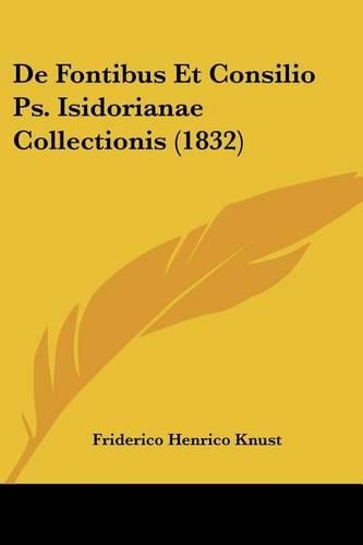 De Fontibus Et Consilio Ps. Isidorianae Collectionis (1832)