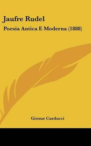 Jaufre Rudel: Poesia Antica E Moderna (1888)(Italian)