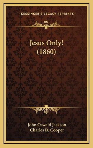 Jesus Only! (1860)