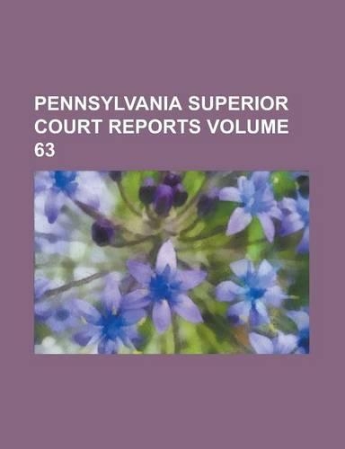 Pennsylvania Superior Court Reports Volume 63