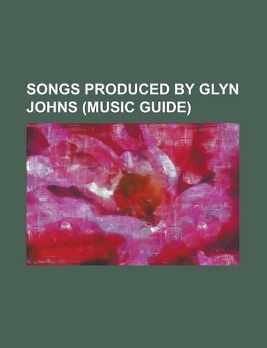 Songs Produced by Glyn Johns (Music Guide)