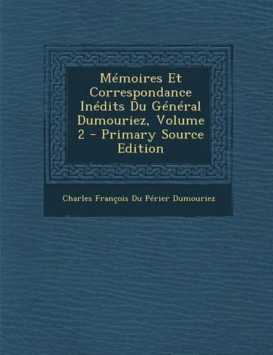 Memoires Et Correspondance Inedits Du General Dumouriez, Volume 2