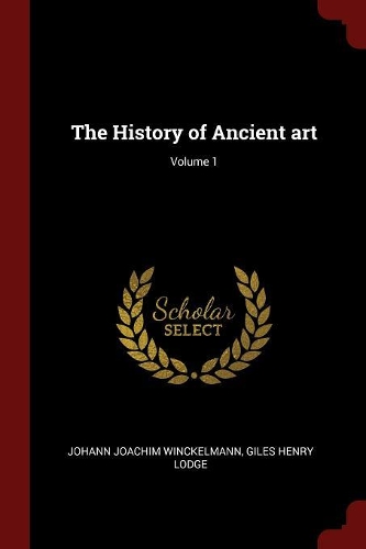 The History of Ancient Art; Volume 1