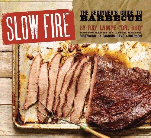 Slow Fire: The Beginner's Guide to Lip-Smacking Barbecue: The Beginner's Guide to Barbecue