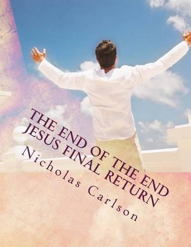 The End of the End Jesus Final Return