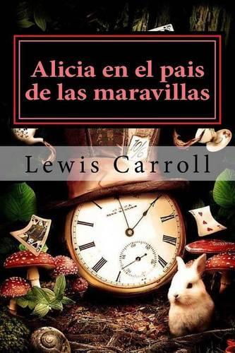 Alicia En El Pais de Las Maravillas (Spanish Edition): (Spanish)