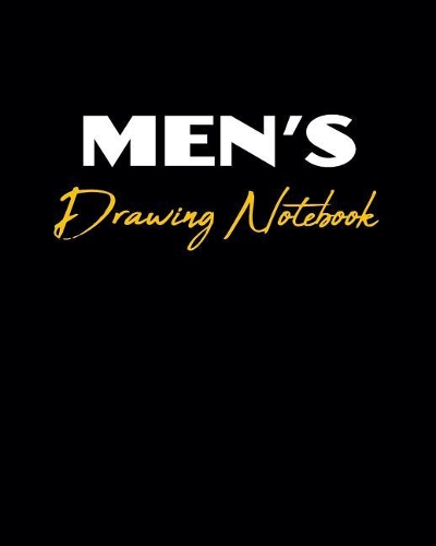 Men's Drawing Notebook: Blank Doodle Draw Sketch Book