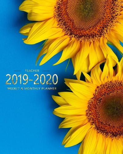 2019-2020 Teacher Planner: Lesson Plan Weekly & Monthly Planner Calendar Schedule, Grid Dot Notes, Important Birthdays Dates, Communication Log, Attendance Record Sunflower Bl