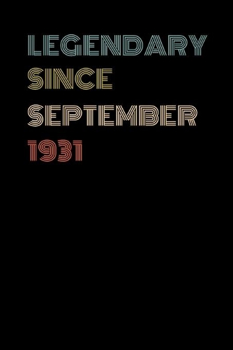 Legendary Since September 1931 - Birthday Gift For 88 Year Old Men and Women Born in 1931: Blank Lined Retro Journal Notebook, Diary, Vintage Planner