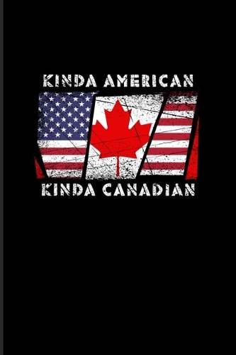 Kinda American Kinda Canadian