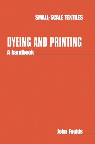 Dyeing and Printing: A handbook(Small-scale Textiles)
