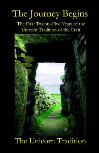 The Journey Begins: The First Twenty-five Years of the Unicorn Tradition of the Craft(English)