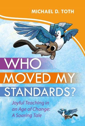 Who Moved My Standards?: Joyful Teaching in an Age of Change: A Soaring Tale(English)