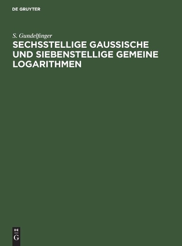 Sechsstellige Gaussische Und Siebenstellige Gemeine Logarithmen