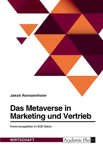 Das Metaverse in Marketing und Vertrieb. Anwendungsfelder im B2B-Sektor