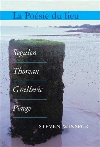 La Poésie du lieu: Segalen, Thoreau, Guillevic, Ponge(20 Chiasma)