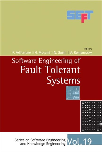 Software Engineering Of Fault Tolerant Systems: (19 Series On Software Engineering And Knowledge Engineering)