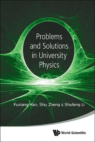 Problems And Solutions In University Physics: Newtonian Mechanics, Oscillations & Waves, Electromagnetism: (English)