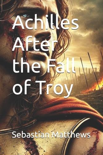 Achilles After the Fall of Troy