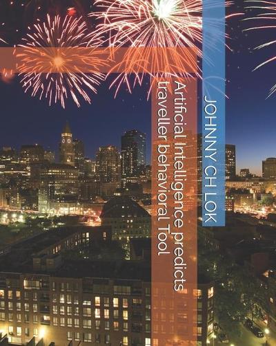 Artificial Intelligence predicts traveller behavioral Tool