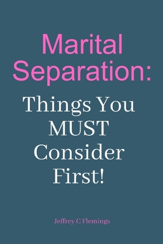 Marital Separation: Things You MUST Consider First!