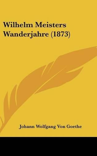 Wilhelm Meisters Wanderjahre (1873)