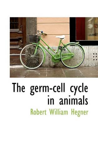 The Germ-Cell Cycle in Animals: (English)