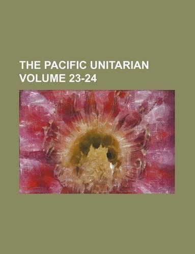 The Pacific Unitarian Volume 23-24