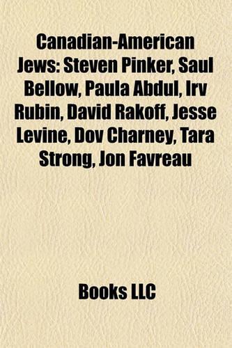 Canadian-American Jews: Steven Pinker, Saul Bellow, Paula Abdul, Irv Rubin, David Rakoff, Jesse Levine, Dov Charney, Tara Strong, Jon Favreau(English)