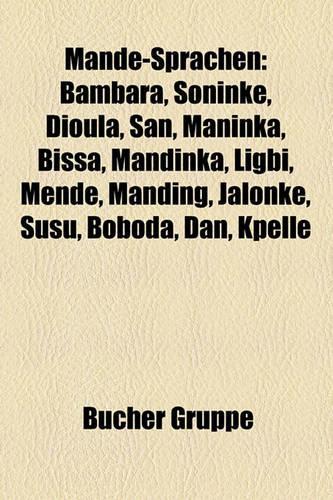 Mande-Sprachen: Bambara, Soninke, Dioula, San, Maninka, Bissa, Mandinka, Ligbi, Mende, Manding, Jalonke, Susu, Boboda, Dan, Kpelle(German)