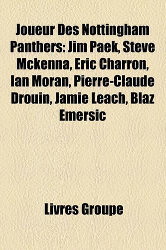 Joueur Des Nottingham Panthers: Jim Paek, Steve McKenna, Ric Charron, Ian Moran, Pierre-Claude Drouin, Jamie Leach, Bla Emeri?(French)
