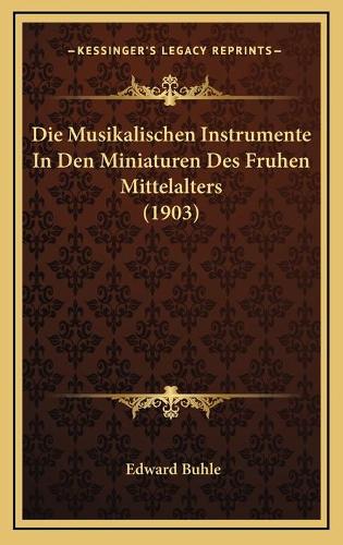 Die Musikalischen Instrumente In Den Miniaturen Des Fruhen Mittelalters (1903)