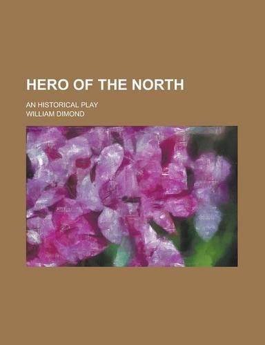 Hero of the North; An Historical Play: (English)