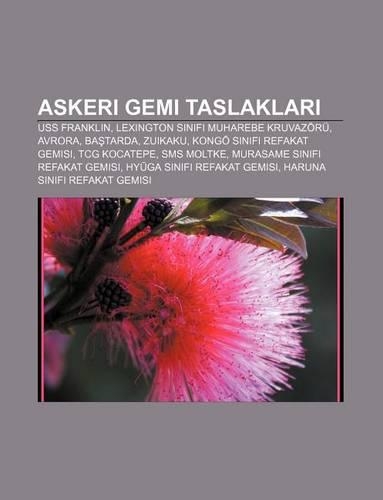 Askeri Gemi Taslaklar: USS Franklin, Lexington S N F Muharebe Kruvazoru, Avrora, Ba Tarda, Zuikaku, Kong S N F Refakat Gemisi, Tcg Kocatepe(Turkish)