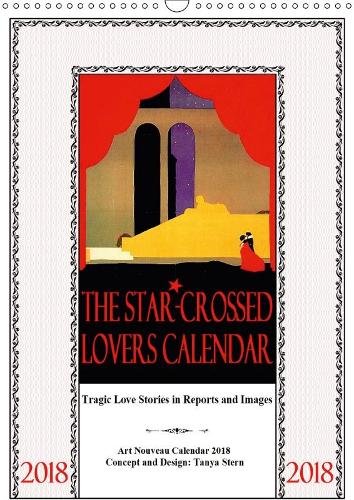 The Star-Crossed Lovers Calendar 2018 2018: Tragic love stories in reports and images(Calvendo Art)