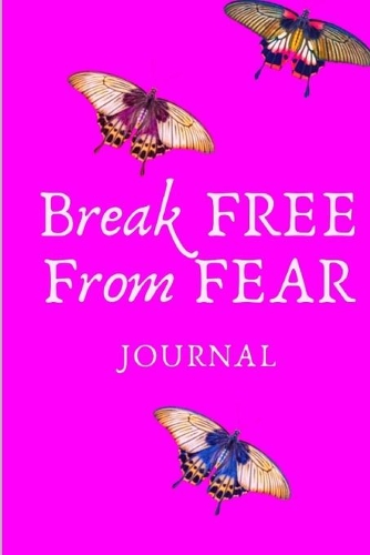 Break Free From Fear Journal