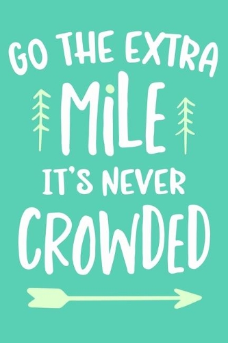 Go Extra Mile It's Never Crowded