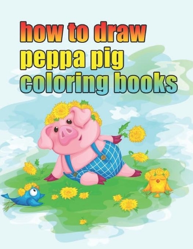 how to draw peppa pig coloring books
