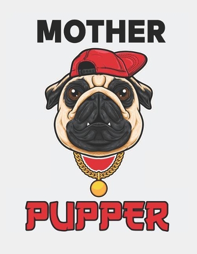 Mother Pupper: Blank Line Notebook (8.5 X 11 - 110 Pages)