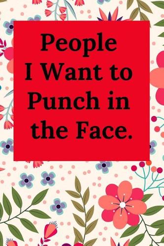 People I Want to Punch in the Face.