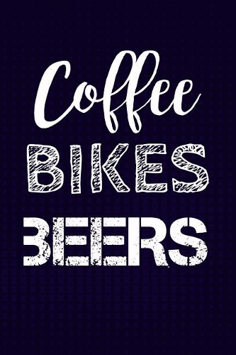 Coffee Bikes Beers: Cyclist Writing Journal Lined, Diary, Notebook