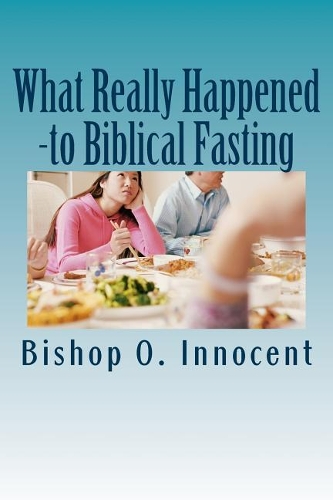 What Really Happened: - to biblical fasting?