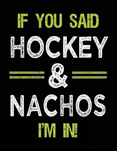 If You Said Hockey & Nachos I'm In