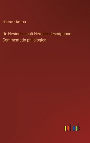 De Hesiodia scuti Herculis descriptione Commentatio philologica